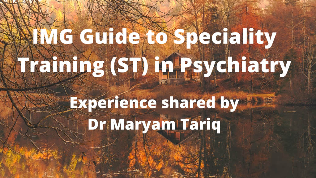 IMG Guide to Speciality Training (ST) in Psychiatry- By Dr Maryam Tariq